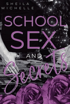 School, Sex and Secrets: Part 2: The Sex by Michelle, Sheila