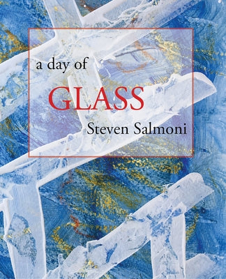 A Day of Glass by Salmoni, Steven