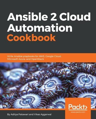 Ansible 2 Cloud Automation Cookbook by Patawari, Aditya