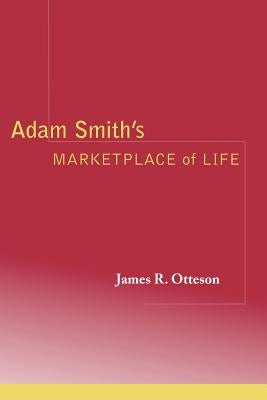 Adam Smith's Marketplace of Life by Otteson, James R.