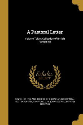 A Pastoral Letter; Volume Talbot Collection of British Pamphlets by Church of England Diocese of Gibraltar