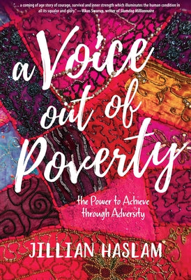 A Voice Out of Poverty: The Power to Achieve Through Adversity by Haslam, Jillian