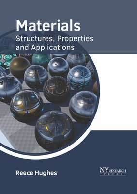 Materials: Structures, Properties and Applications by Hughes, Reece