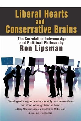 Liberal Hearts and Conservative Brains: The Correlation between Age and Political Philosophy by Lipsman, Ron