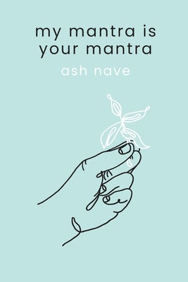 My Mantra is Your Mantra by Nave, Ash