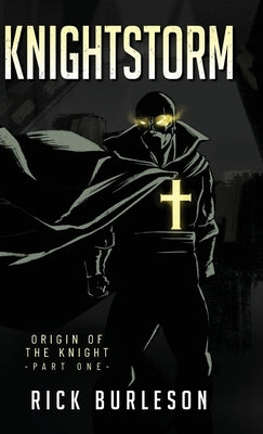 Knightstorm: Origin of the Knight (part one) by Burleson, Rick