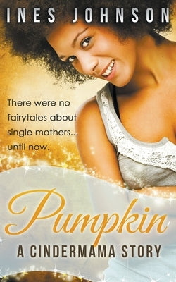 Pumpkin: a Cindermama Story by Johnson, Ines