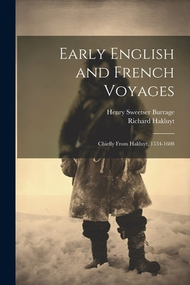 Early English and French Voyages: Chiefly From Hakluyt, 1534-1608 by Burrage, Henry Sweetser