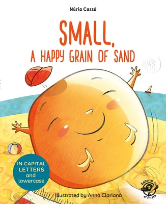 Small, a Happy Grain of Sand by Cussó, Núria