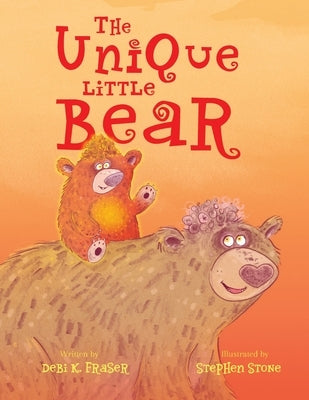 The Unique Little Bear by Fraser, Debi K.