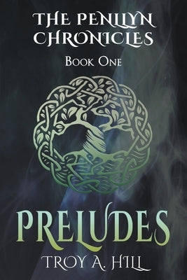Preludes: Epic Fantasy in Dark Ages Britain by Hill, Troy a.
