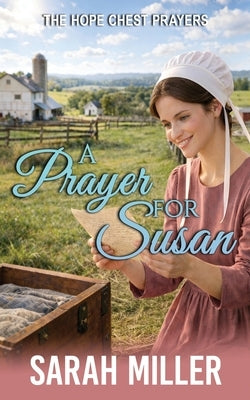 A Prayer for Susan: An Amish Romance of Faith and Second Chances by Miller, Sarah