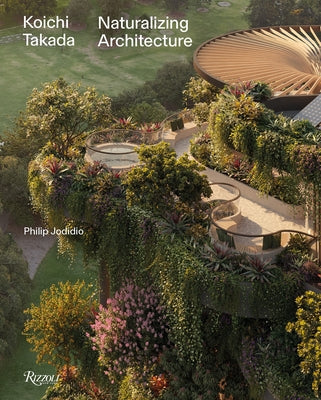 Koichi Takada: Naturalizing Architecture by Grenier, Béatrice