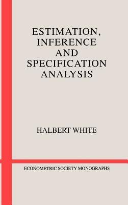 Estimation, Inference and Specification Analysis by White, Halbert
