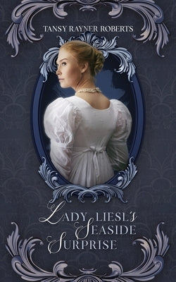 Lady Liesl's Seaside Surprise by Roberts, Tansy Rayner