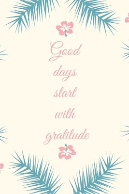 Good Days Start With Gratitude by Note Book, Star