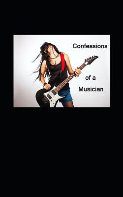 Confessions of a Musician by Piantanida, Mark