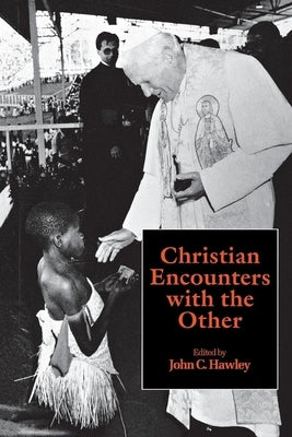 Christian Encounters with the Other by Hawley, John C.