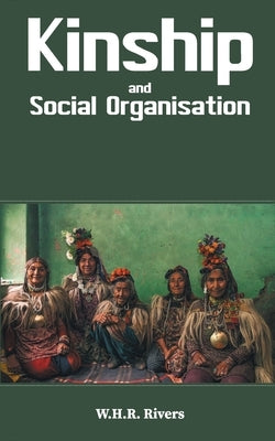 Kinship and Social Organisation by Rivers, W. H. R.
