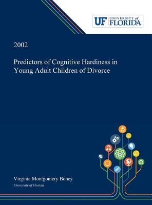 Predictors of Cognitive Hardiness in Young Adult Children of Divorce by Boney, Virginia