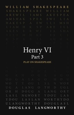 Henry VI, Part 3 by Shakespeare, William