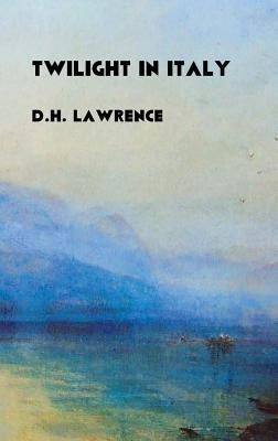 Twilight in Italy by Lawrence, D. H.
