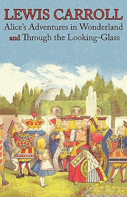 Alice's Adventures in Wonderland and Through the Looking-Glass (Illustrated Facsimile of the Original Editions) (Engage Books) by Carroll, Lewis
