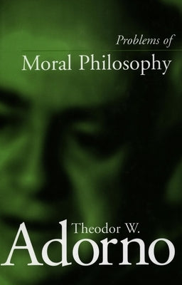 Problems of Moral Philosophy by Adorno, Theodor W.