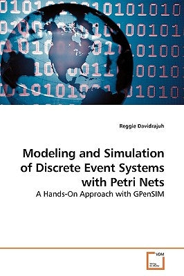 Modeling and Simulation of Discrete Event Systems with Petri Nets by Davidrajuh, Reggie