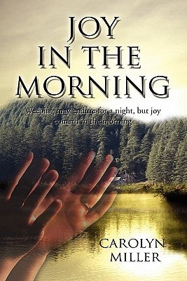 Joy in the Morning by Miller, Carolyn
