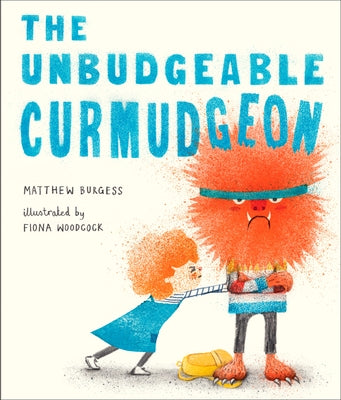 The Unbudgeable Curmudgeon by Burgess, Matthew