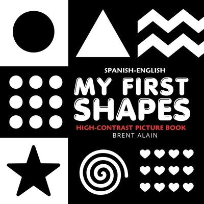 My First Shapes Spanish-English: Bilingual High-Contrast Black and White Book for Newborns and Babies by Lab, Baby Sight