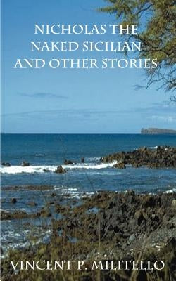 Nicholas the Naked Sicilian and Other Stories by Militello, Vincenzo
