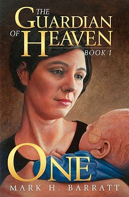 The Guardian of Heaven: One by Barratt, Mark H.