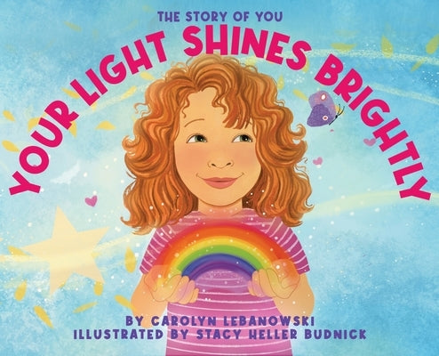 Your Light Shines Brightly: The Story of You by Lebanowski, Carolyn
