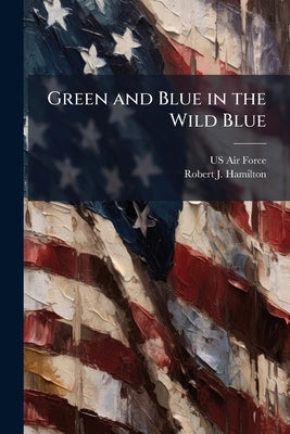 Green and Blue in the Wild Blue: An Examination of the Evolution of Army and Air Force Airpower Thinking and Doctrine Since the Vietnam War by US Air Force