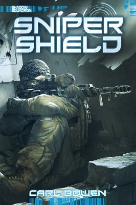 Shadow Squadron: Sniper Shield by Bowen, Carl