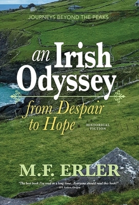 An Irish Odyssey, From Despair to Hope: Journeys Beyond the Peaks by Erler, M. F.