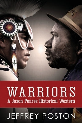 Warriors: A Jason Peares Historical Western Book 3 by Poston, Jeffrey