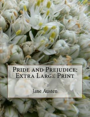 Pride and Prejudice: Extra Large Print by Austen, Jane