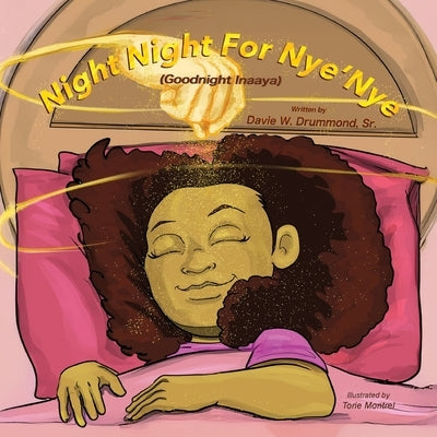 Night Night for Nye'Nye: (Good Night Inaaya) by Drummond, Davie W., Sr.