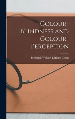Colour-Blindness and Colour-Perception by Edridge-Green, Frederick William