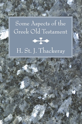 Some Aspects of the Greek Old Testament by Thackeray, H. St J.