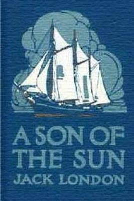 A Son Of The Sun by London, Jack
