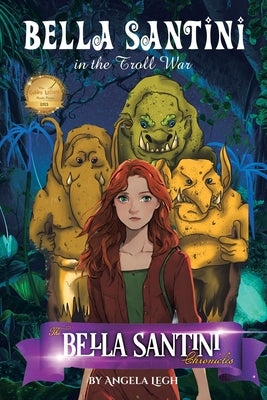Bella Santini in the Troll War: The Bella Santini Chronicles by Legh, Angela