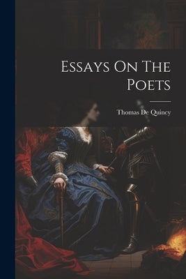 Essays On The Poets by Quincy, Thomas de