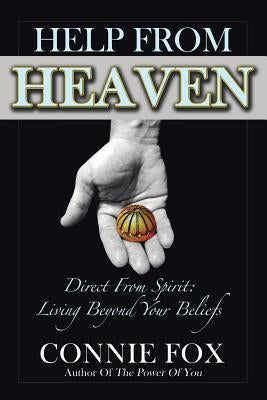 Help from Heaven: Direct From Spirit: Living Beyond Your Beliefs by Fox, Connie