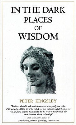 In the Dark Places of Wisdom by Kingsley, Peter