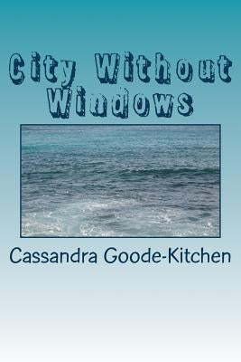 City Without Windows by Goode-Kitchen, Cassandra