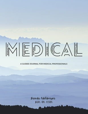 Medical: Managing Emotions During Intense Careers And Lifestyles by Adelsberger, Brenda